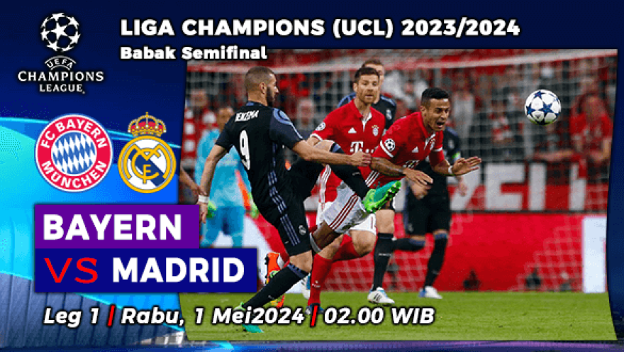Prediksi Bayern Munchen vs Real Madrid di Semifinal Liga Champions 2023/2024